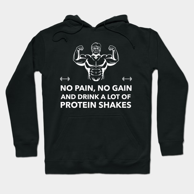 No Pain No Gain & Drink A Lot Of Protein Shakes - Premier Protein Shake Powder Atkins Protein Shakes Hoodie by Medical Student Tees